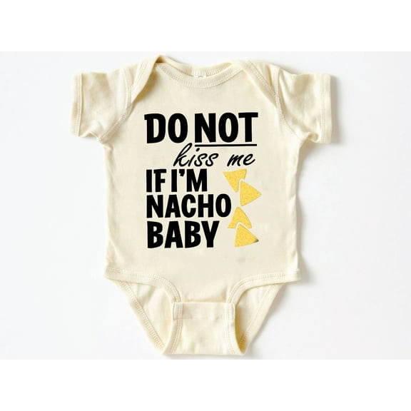 Do Not Kiss Me If I'm Nacho Baby Onesie® Funny New Born New Parent Shirt New Mom Gift, Baby Shower Gift T-shirt, Short Sleeve Tee Bella Canvas