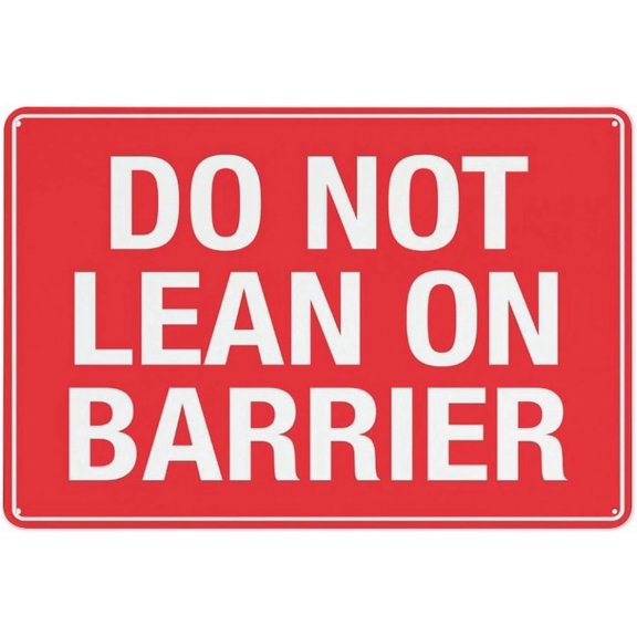 Do Not Lean On Barrier Sign – 8x12 Inch RustFree Aluminum,Reflective & Weatherproof,Safety Warning for Workplace,Construction,or Public Areas