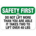 thumbnail image 1 of Do Not Lift More Than You Are Able Safety First Metal Sign 8 x 12 Inch for Workplace, Warehouse, Industrial Area, 1 of 4
