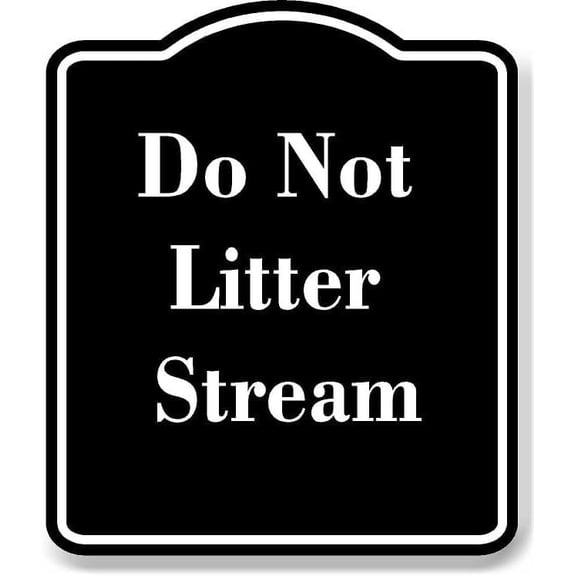Do Not Litter Stream BLACK Aluminum Composite Sign 8.5''x10''