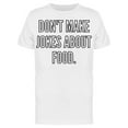 thumbnail image 1 of Do Not Make Jokes About Food T-Shirt Men -Image by Shutterstock, Male x-Large, 1 of 2