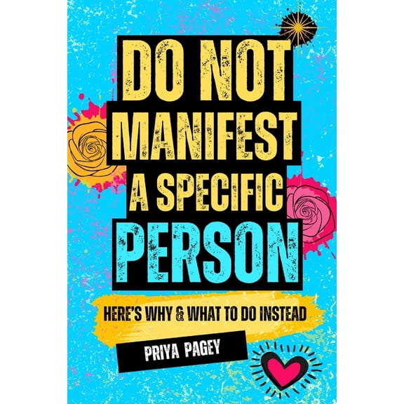 Soulmates & Other Risky Investments Do Not Manifest A Specific Person: Here's Why and What To Do Instead., Book 5, (Paperback)