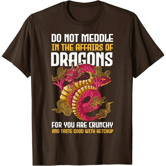 Do Not Meddle In The Affairs Of Dragons for You Are Crunchy Unisex T-Shirt for Men Women Kids Toddler,Dark Chocolate Color,Size YM