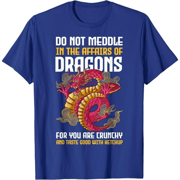 Do Not Meddle In The Affairs Of Dragons for You Are Crunchy Unisex T-Shirt for Men Women Kids Toddler,Royal Blue Color,Size 2XL
