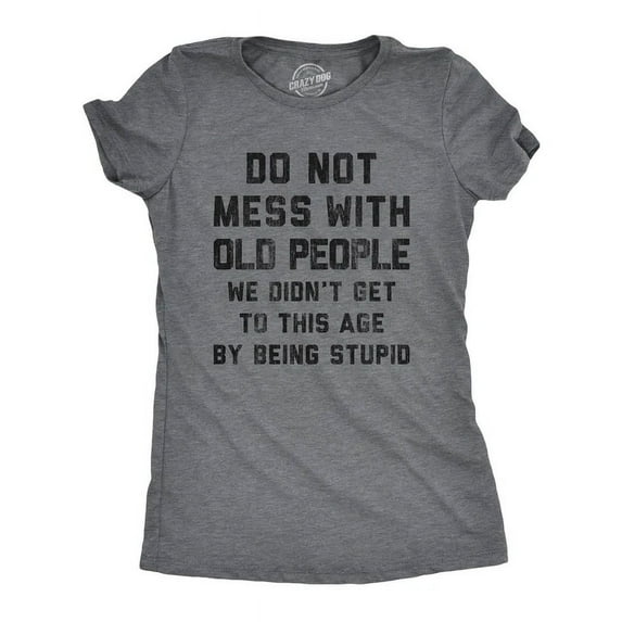 Do Not Mess With Old People T Shirt Funny Over The Hill Senior Citizen Unisex S-5XL Hot Trending Shirt, Vintage Birthday Gift