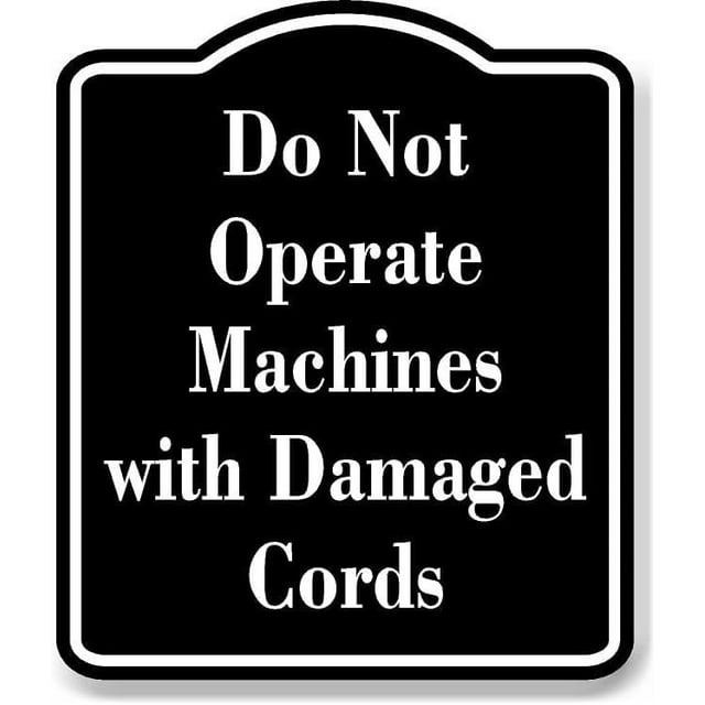 Do Not Operate Machines with Damaged Cords BLACK Aluminum Composite ...