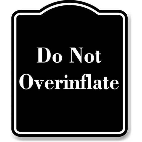 Do Not Overinflate BLACK Aluminum Composite Sign 20''x24''