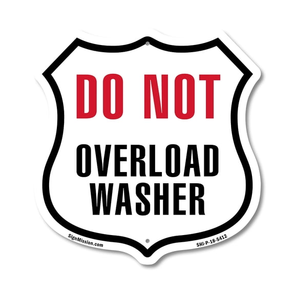 Do Not Overload Washer 12 inch X 12 inch Shield-Shaped Rust-Free Aluminum Metal Sign Weather Resistant Made in the USA