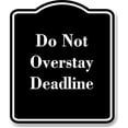 thumbnail image 1 of Do Not Overstay Deadline BLACK Aluminum Composite Sign 20''x24'', 1 of 9