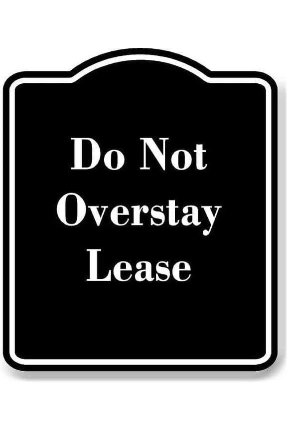Do Not Overstay Lease BLACK Aluminum Composite Sign 8.5''x10''