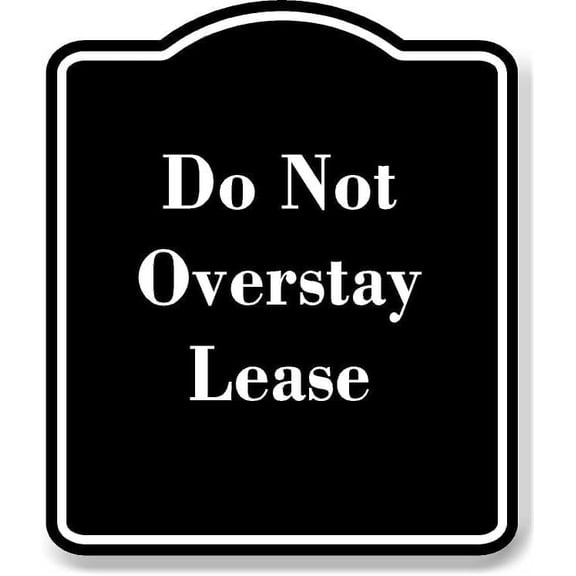 Do Not Overstay Lease BLACK Aluminum Composite Sign 8.5''x10''
