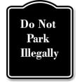 thumbnail image 1 of Do Not Park Illegally BLACK Aluminum Composite Sign 15''x18'', 1 of 9