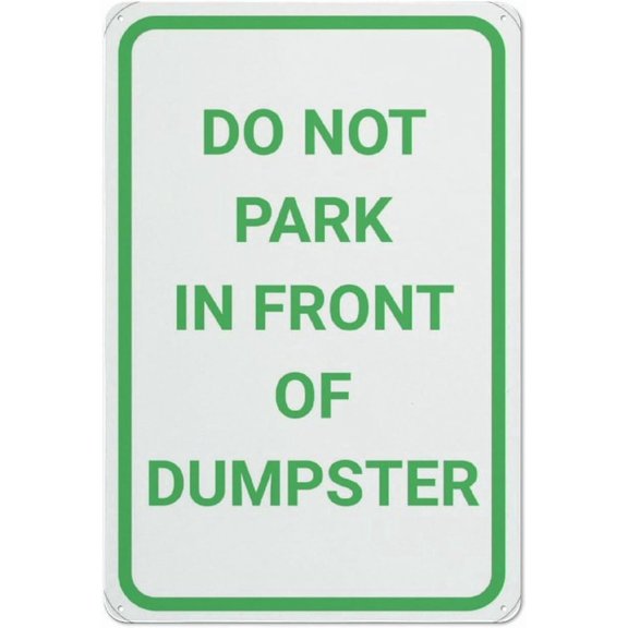 Do Not Park In Front Of Dumpster Rust Free Aluminum Sign 8"x12" - Professional Graphics Easy To Mount, Indoor & Outdoor Use, Dumpster Parking Sign