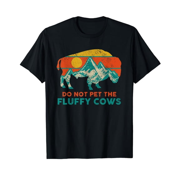 Do Not Pet The Fluffy Cows Funny Bison National Park Gift T-Shirt Black Tee