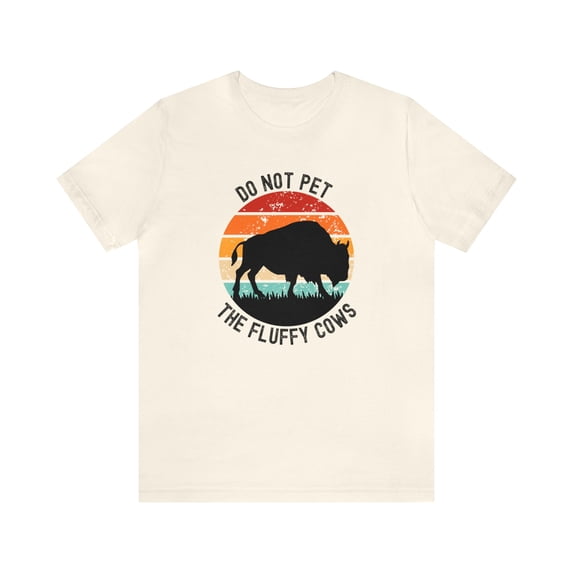 Do Not Pet The Fluffy Cows, Funny Cow Shirt, Bison T Shirt