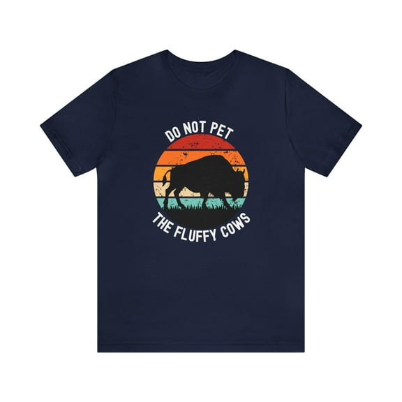 Do Not Pet The Fluffy Cows, Funny Cow Shirt, Bison T Shirt