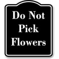 thumbnail image 1 of Do Not Pick Flowers BLACK Aluminum Composite Sign 20''x24'', 1 of 2