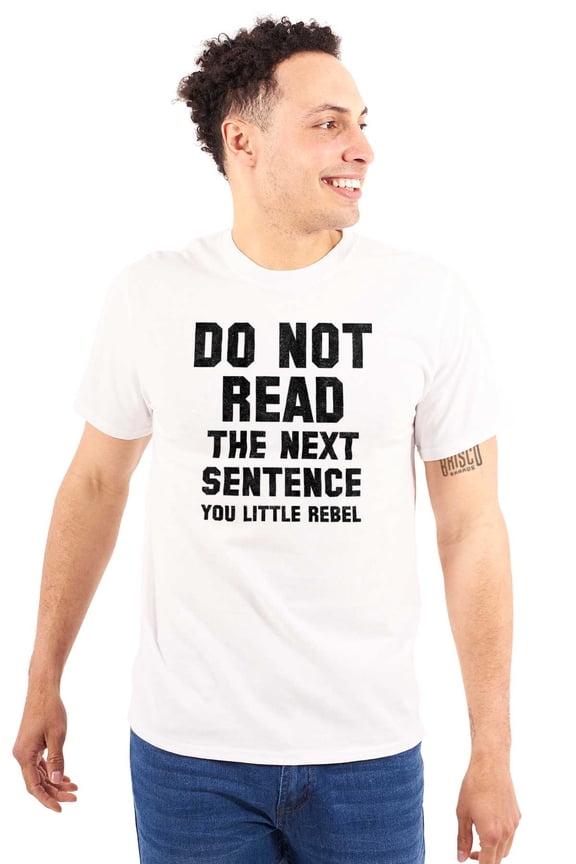 Do Not Read Next Sentence You Rebel Men's Graphic T Shirt Tees Brisco Brands M