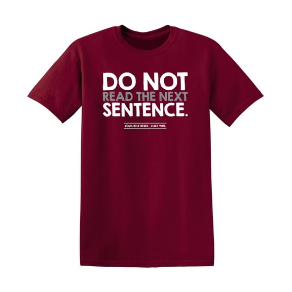 Do Not Read The Next Sentence Humor Sarcastic Hilarious Graphic Tees Men Jokes Saying Great Gift For Christmas Birthday Novelty Funny T Shirt