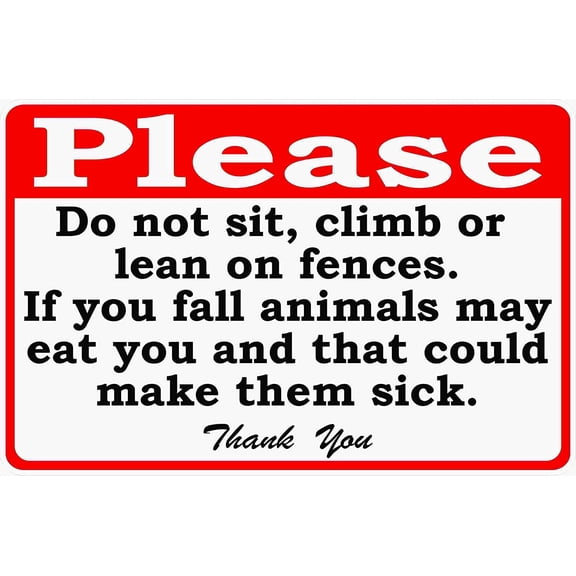 Do Not Sit Climb Lean on Fence If You Fall Animals May Eat You & Get Sick Sign. 8" X 12" Metal. Petting Zoo Farm Ranch Signs