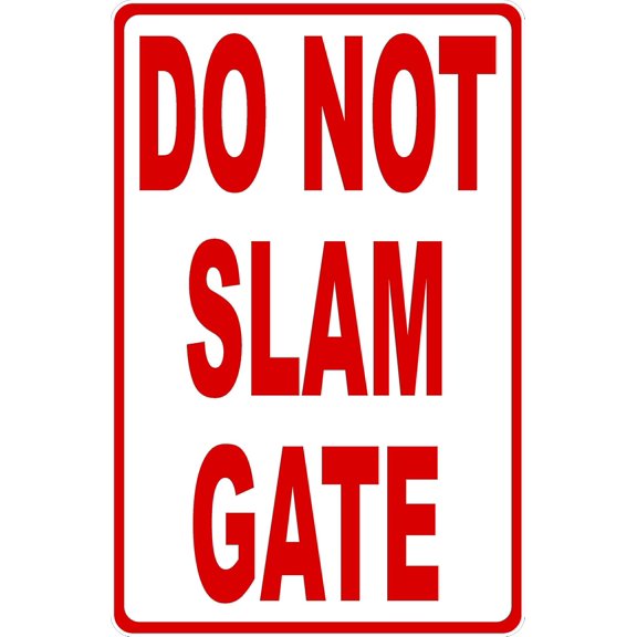 Do Not Slam Gate Sign Metal Sign 12X8 Inches
