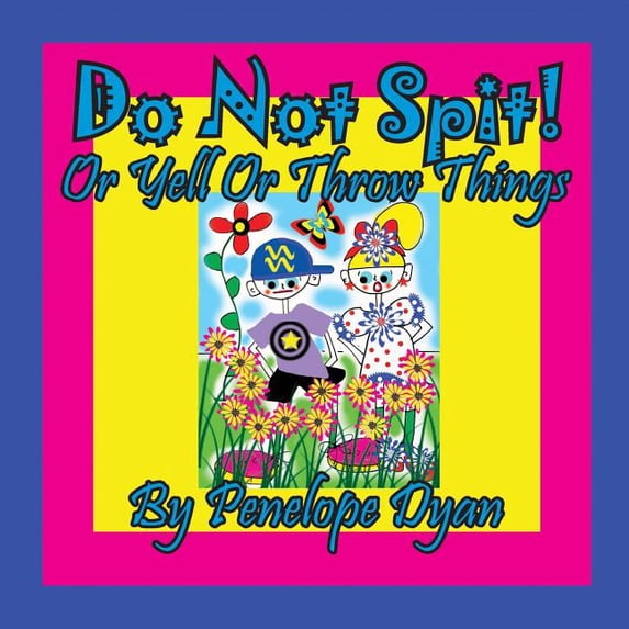 Do Not Spit! Or Yell Or Throw Things, (Paperback)