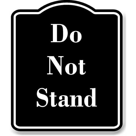 Do Not Stand BLACK Aluminum Composite Sign 8.5''x10''