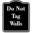 thumbnail image 1 of Do Not Tag Walls BLACK Aluminum Composite Sign 8.5''x10'', 1 of 9