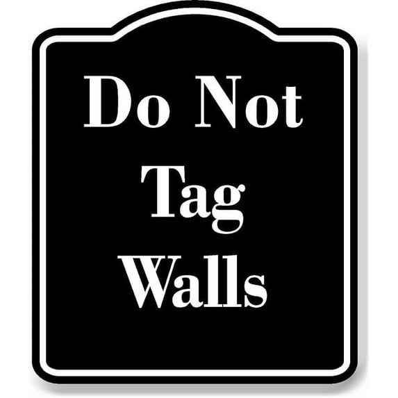 Do Not Tag Walls BLACK Aluminum Composite Sign 8.5''x10''
