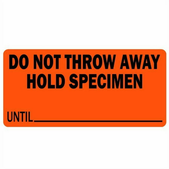Do Not Throw Away, Hold Specimen Until Medical Labels