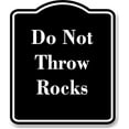 thumbnail image 1 of Do Not Throw Rocks BLACK Aluminum Composite Sign 20''x24'', 1 of 9