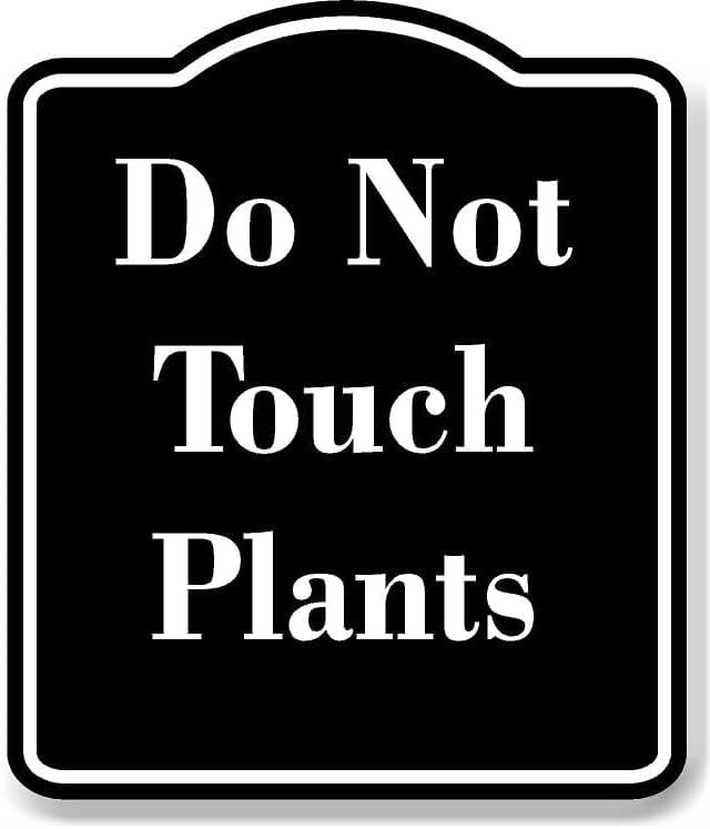 Do Not Touch Plants BLACK Aluminum Composite Sign 15''x18''