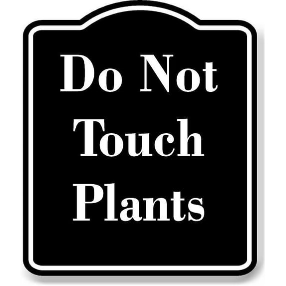Do Not Touch Plants BLACK Aluminum Composite Sign 20''x24''