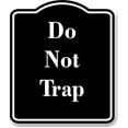 thumbnail image 1 of Do Not Trap BLACK Aluminum Composite Sign 15''x18'', 1 of 9