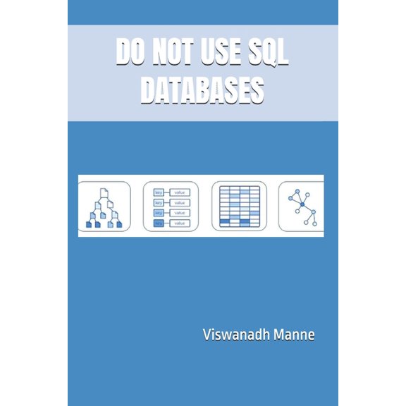 Do Not Use SQL Databases, (Paperback)