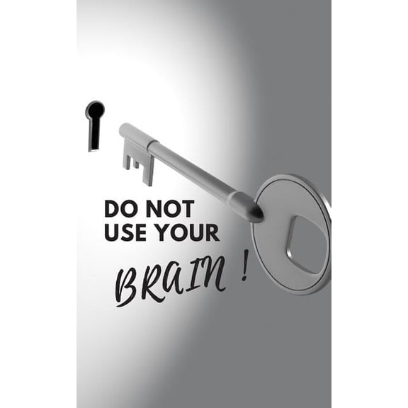 Do Not Use Your Brain!: Write Down Your Passwords and Shit (Paperback)