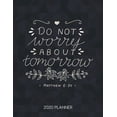 thumbnail image 1 of Do Not Worry About Tomorrow Matthew 6 : 34 2020 Planner: Weekly Planner with Christian Bible Verses or Quotes Inside, 1 of 1