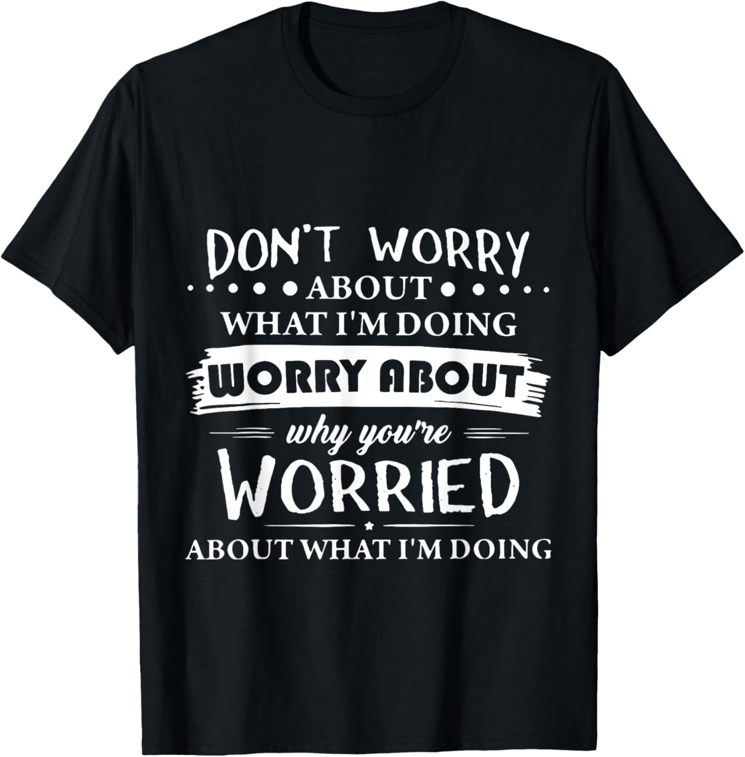 Reasons I’m Not Worried Tee Reasons I’m Not Worried Tee