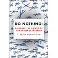 thumbnail image 1 of Do Nothing!: Discover the Power of Hands-Off Leadership, (Paperback), 1 of 1