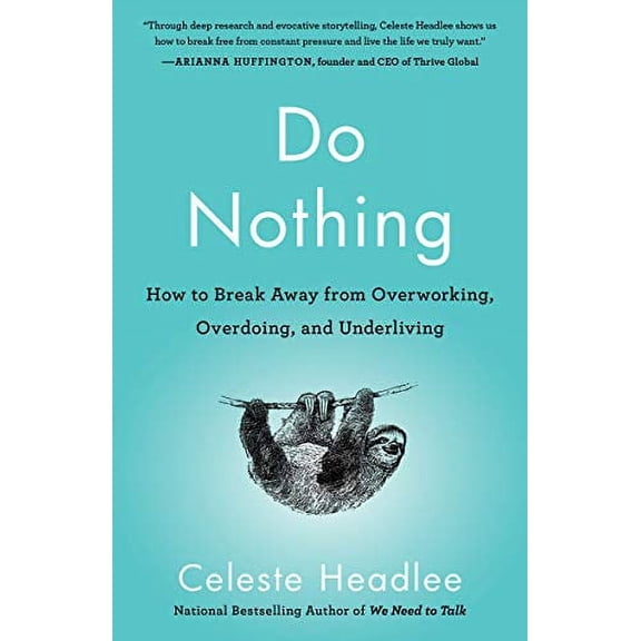 Pre-Owned Do Nothing: How to Break Away from Overworking, Overdoing, and Underliving (Paperback) 1984824759 9781984824752