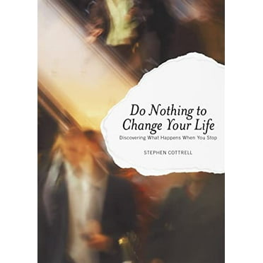 Pre-Owned Do Nothing to Change Your Life: Discovering What Happens When You Stop Paperback