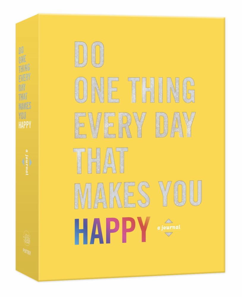 ROBIE ROGGE; DIAN G SMITH Do One Thing Every Day Journals: Do One Thing Every Day That Makes You Happy: A Journal (Other)