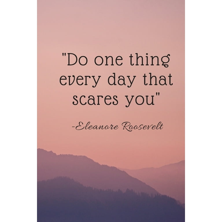 Do One Thing Every Day That Scares You : 200 pages 6 x 9 