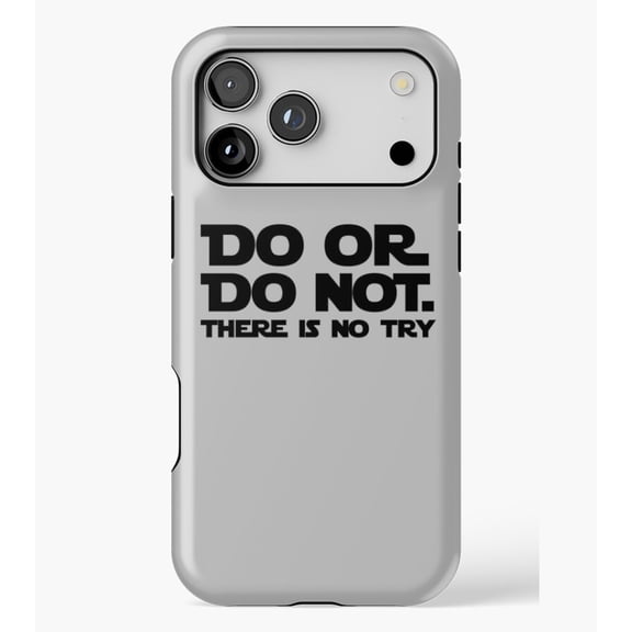 Do Or Do Not There Is No Try M2630, Protective Case for iPhone 17 16 15 14 13 12 11 Pro Max – Modern Unisex Style