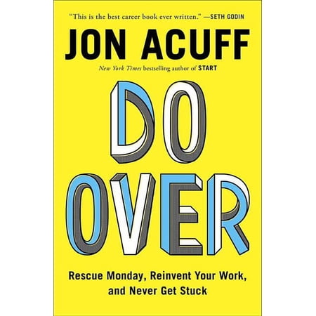 Do Over: Rescue Monday, Reinvent Your Work, and Never Get Stuck (Hardcover)