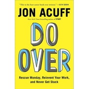 Do Over Rescue Monday, Reinvent Your Work, and Never Get Stuck Hardcover