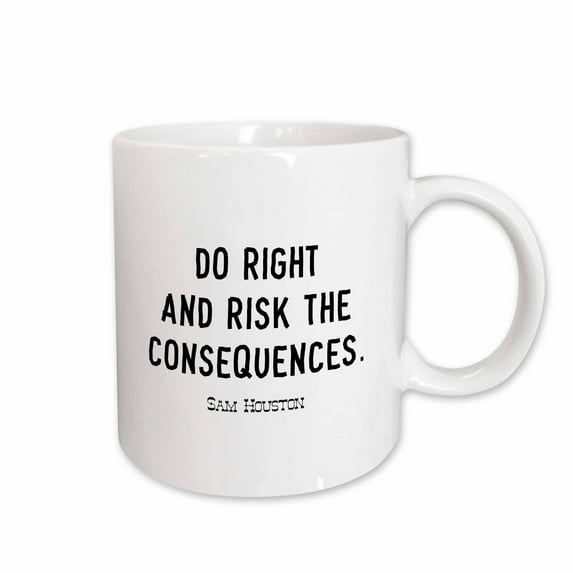 3drose, Do Right and Risk the Consequences. Sam Houston Quote Text Art, 11oz Mug