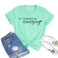 thumbnail image 1 of Do Something Amazing T-shirt Inspirational Gift Motivating Shirt Women's Gym Tshirt Positive Quote Tee Hope Shirts, 1 of 3