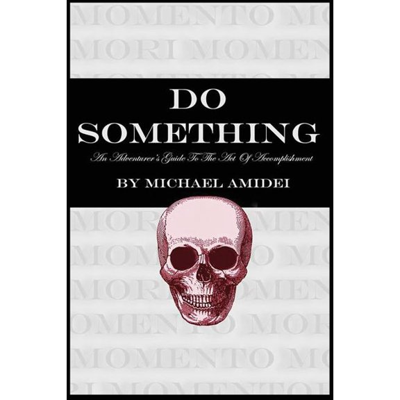 Do Something: An Adventurer's Guide To The Act Of Accomplishment, (Paperback)