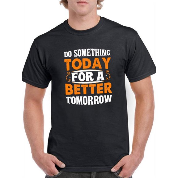 Do Something Today For Tomorrow T-Shirt Men -Image by Shutterstock, Male x-Large